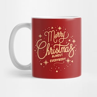 Merry Christmas Almost Everybody Mug